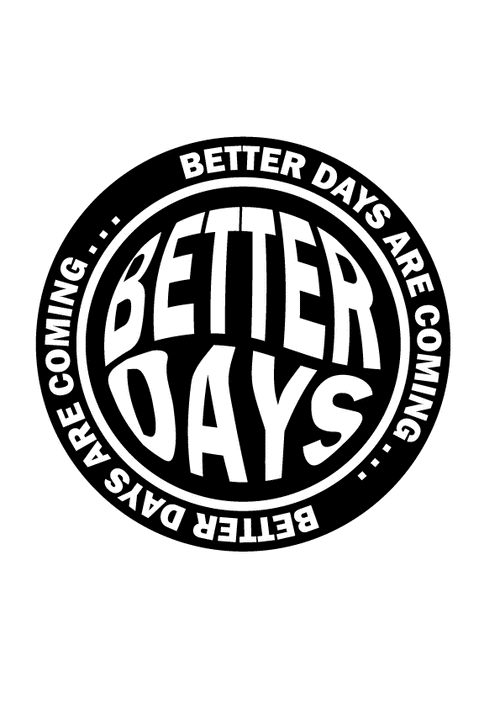 BETTER DAYS